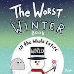 The Worst Winter Book in the Whole Entire World 
