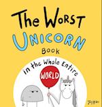 The Worst Unicorn Book in the Whole Entire World 