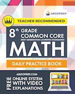 8th Grade Common Core Math: Daily Practice Workbook - Part I: Multiple Choice | 1000+ Practice Questions and Video Explanations | Argo Brothers (Commo