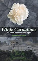 White Carnations : 101 Tales from War-torn Syria 