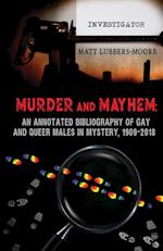 Murder and Mayhem: An Annotated Bibliography of Gay and Queer Males in Mystery, 1909-2018 