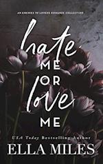 Hate Me or Love Me: An Enemies to Lovers Romance Collection 
