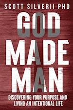 God Made Man: Discovering Your Purpose and Living an Intentional Life 