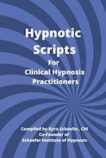 Hypnotic Scripts for Clinical Hypnosis Practitioners 