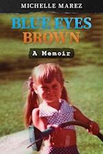 Blue Eyes Brown: A Memoir 