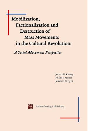 Mobilization, Factionalization and Destruction of  Mass Movements in the Cultural Revolution