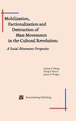 Mobilization, Factionalization and Destruction of  Mass Movements in the Cultural Revolution