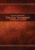 The Old Covenants, Part 2 - The Old Testament, 2 Chronicles - Malachi