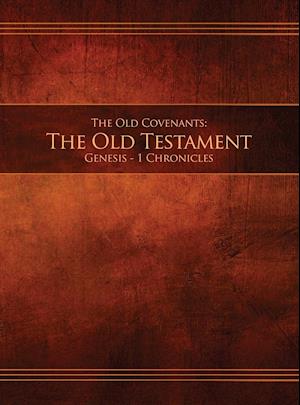 The Old Covenants, Part 1 - The Old Testament, Genesis - 1 Chronicles