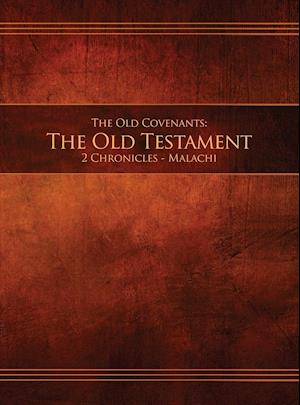 The Old Covenants, Part 2 - The Old Testament, 2 Chronicles - Malachi