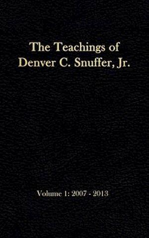 The Teachings of Denver C. Snuffer, Jr. Volume 1