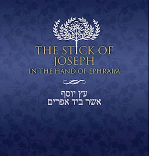 The Stick of Joseph in the Hand of Ephraim