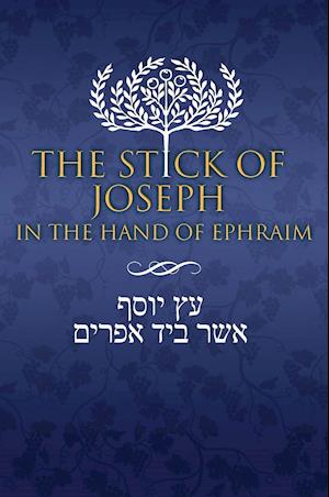 The Stick of Joseph in the Hand of Ephraim