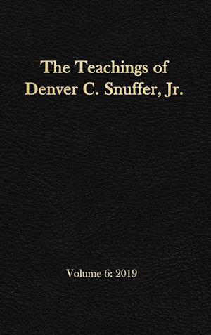 The Teachings of Denver C. Snuffer, Jr. Volume 6: 2019: Reader's Edition Hardback, 6 x 9 in.