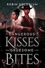 Dangerous Kisses, Gruesome Bites