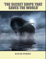 The Secret Ships that Saved the World