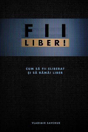 FII LIBER! (Romanian edition)