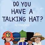 Do You Have a Talking Hat?