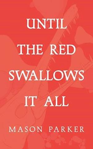 Until the Red Swallows It All