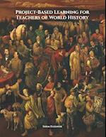 Project-Based Learning for Teachers of World History