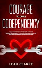 Courage to Cure Codependency
