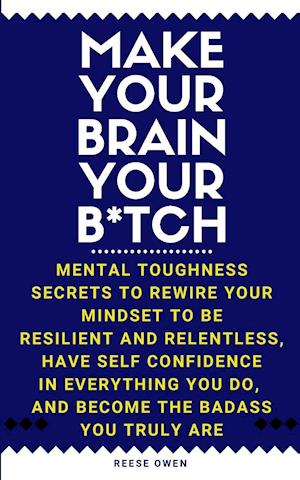 Make Your Brain Your B*tch