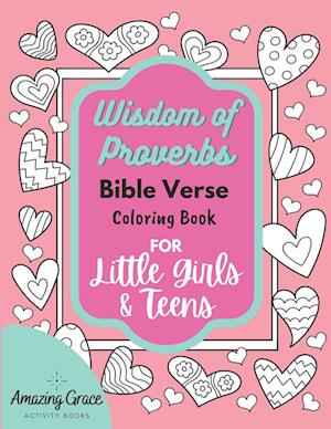 Wisdom of Proverbs Bible Verse Coloring Book for Little Girls & Teens