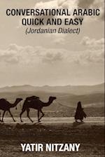 Conversational Arabic Quick and Easy: Jordanian Dialect: Jordanian Dialect 