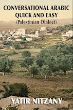 Conversational Arabic Quick and Easy: Palestinian Dialect: Palestinian Dialect 