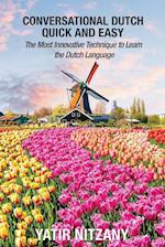 Conversational Dutch Quick and Easy: The Most Innovative Technique to Learn the Dutch Language 