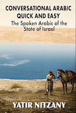 Conversational Arabic Quick and Easy: The Spoken Arabic of the State of Israel 