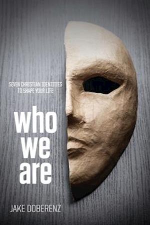 Who We Are: Seven Christian Identities to Shape Your Life