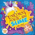 Unicorns, Magic and Slime, Oh My!