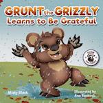 Grunt the Grizzly Learns to be Grateful
