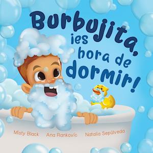 Burbujita, ¡es hora de dormir!