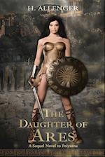 THE DAUGHTER OF ARES: A Sequel Novel to Polyxena: A Sequel Novel to 