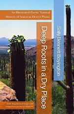 Deep Roots in a Dry Place: An Illustrated Poetic Natural History of Sonoran Desert Plants 