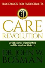 The Care Revolution - Handbook for Participants : Directions for Implementing an Effective Care Ministry
