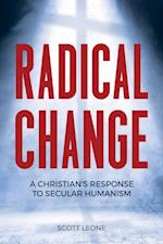 Radical Change : A Christian's Response to Secular Humanism