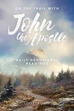 On the Trail with John the Apostle : Daily Devotional Readings