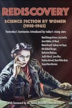 Rediscovery: Science Fiction by Women (1958 to 1963) : Yesterday's luminaries introduced by today's rising stars