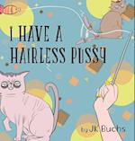 I Have a Hairless Pussy 