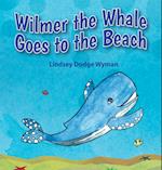 Wilmer the Whale Goes to the Beach