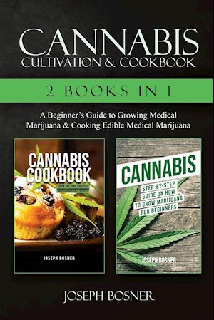 Cannabis Cultivation & Cookbook - 2 Books in 1