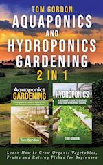 Aquaponics and Hydroponics Gardening - 2 in 1