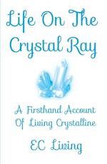 Life On The Crystal Ray