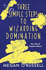 Three Simple Steps to Wizarding Domination 