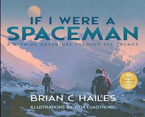 If I Were a Spaceman: A Rhyming Adventure Through the Cosmos