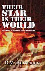 Their Star Is Their World: Book Two of the John Henry Chronicles 