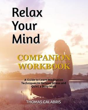 Relax Your Mind Companion Workbook